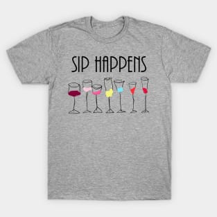 SIP HAPPENS FUNNY WINE LOVERS DRINKING GIFT T-Shirt